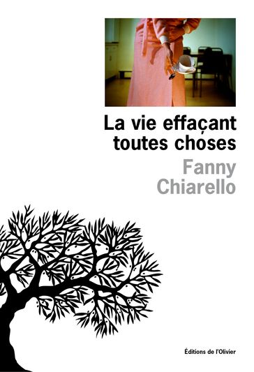 La vie effaçant toutes choses - Fanny Chiarello