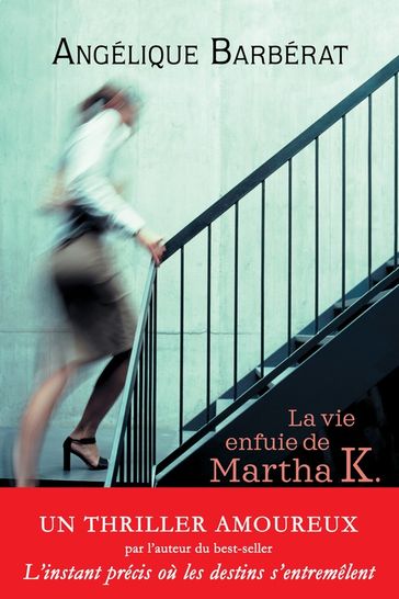 La vie enfuie de Martha K. - Angélique Barbérat