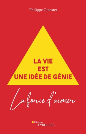 La vie est une idée de génie - Philippe Ginestet