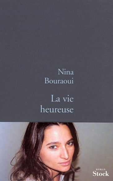 La vie heureuse - Nina Bouraoui