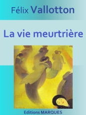 La vie meurtrière