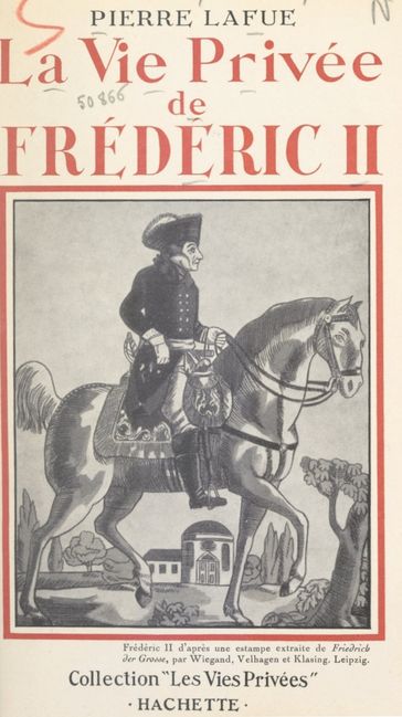 La vie privée de Frédéric II - Pierre Lafue - Francis Ambrière