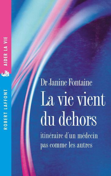 La vie vient du dehors - Janine FONTAINE