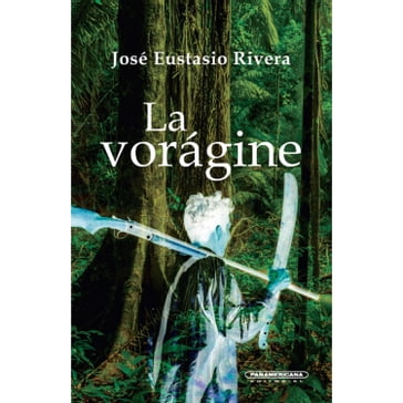 La vorágine - Germán Espinosa - José Eustasio Rivera