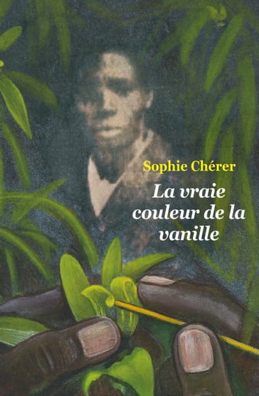 La vraie couleur de la vanille - Sophie Chérer