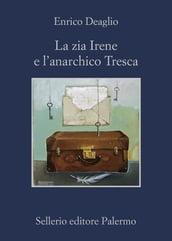 La zia Irene e l anarchico Tresca