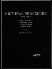 LaFave, Israel, King and Kerr s Criminal Procedure, 5th (Hornbook Series)