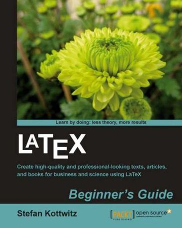 LaTeX Beginner's Guide - Stefan Kottwitz