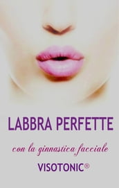 Labbra Perfette con la ginnastica facciale Visotonic