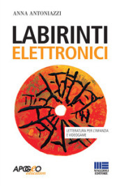 Labirinti elettronici. Letteratura per l infanzia e videogame