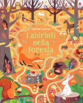 Labirinti nella foresta. Ediz. a colori