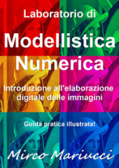 Laboratorio di modellistica numerica. Introduzione all elaborazione digitale delle immagini