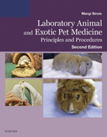 Laboratory Animal and Exotic Pet Medicine - Margi Sirois - EdD - MS - RVT - CVT - LAT - VTES