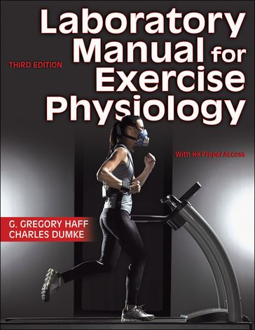 Laboratory Manual for Exercise Physiology - G. Gregory Haff - Charles Dumke