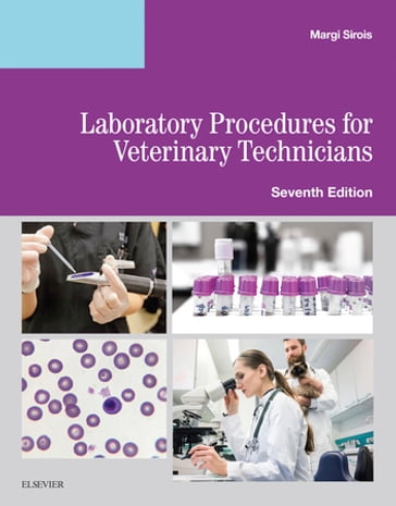 Laboratory Procedures for Veterinary Technicians E-Book - Margi Sirois - EdD - MS - RVT - CVT - LAT - VTES