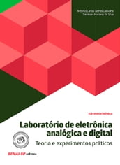 Laboratório de eletrônica analógica e digital  Teoria e experimentos práticos