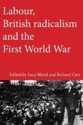 Labour, British Radicalism and the First World War