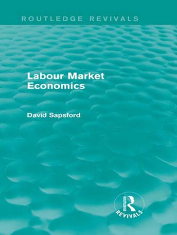 Labour Market Economics (Routledge Revivals) - D Sapsford