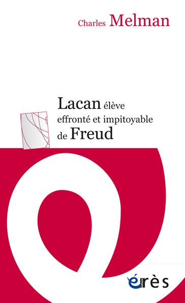 Lacan élève effronté et impitoyable de Freud - Charles Melman