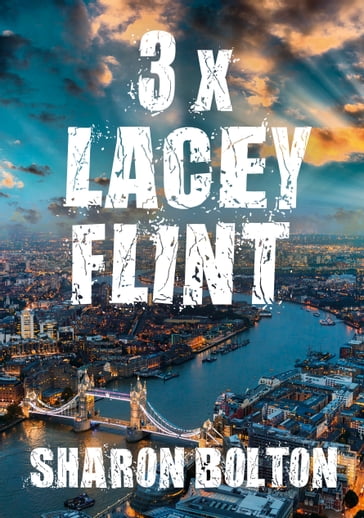 Lacey Flint x 3 - Sharon Bolton