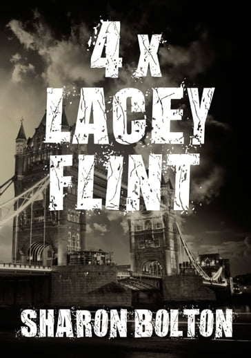 Lacey Flint x 4 - Sharon Bolton