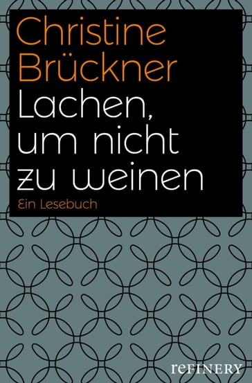 Lachen, um nicht zu weinen - Christine Bruckner