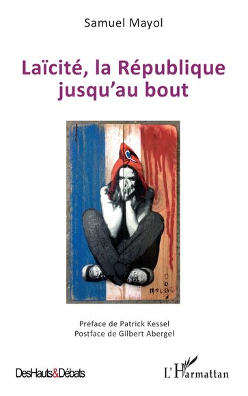 Laïcité, la République jusqu'au bout - Samuel Mayol - Patrick Kessel - Gilbert Abergel