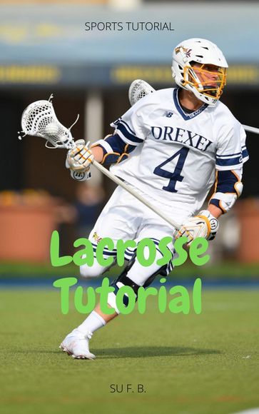 Lacrosse Tutorial - Su F. B.