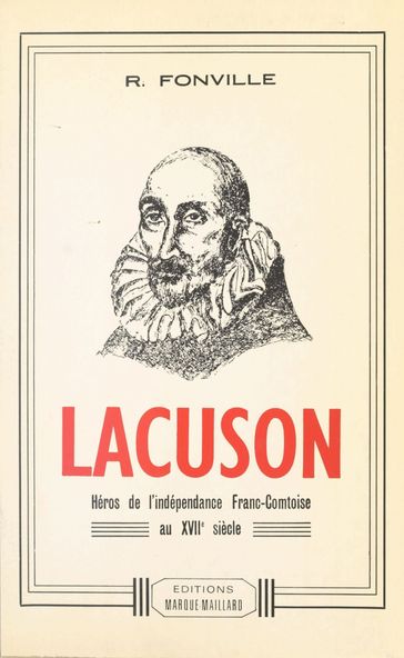 Lacuson : héros de l'indépendance franc-comtoise au XVIIe siècle - Robert Fonville