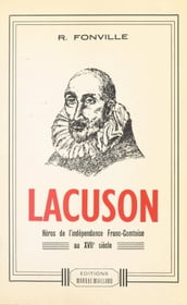 Lacuson : héros de l indépendance franc-comtoise au XVIIe siècle
