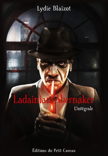 Ladainian Abernaker - l'intégrale - Lydie Blaizot
