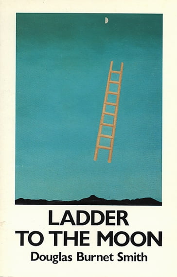 Ladder to the Moon - Douglas Burnet Smith
