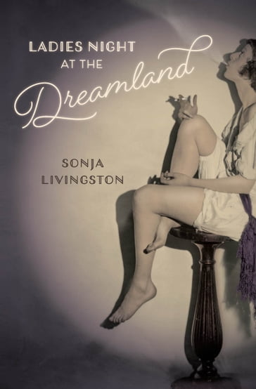 Ladies Night at the Dreamland - Sonja Livingston