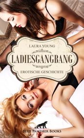 LadiesGangBang Erotische Geschichte