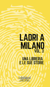 Ladri a Milano. 3: Una libreria e le sue storie
