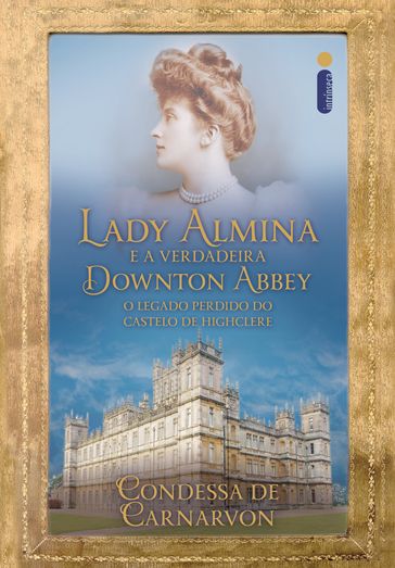 Lady Almina e a verdadeira Downton Abbey - Lady Fiona de Carnarvon
