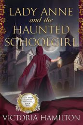 Lady Anne and the Haunted Schoolgirl