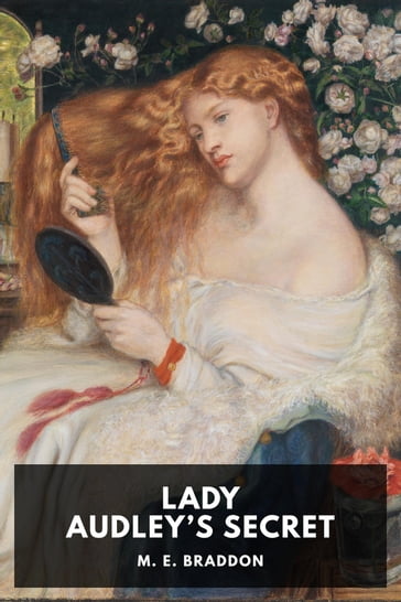 Lady Audley's Secret - M. E. Braddon