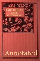 Lady Audley s Secret (Annotated)