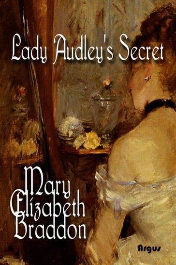 Lady Audley's Secret - Mary Elizabeth Braddon