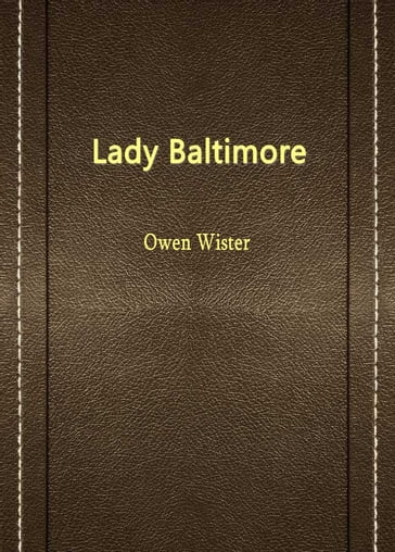 Lady Baltimore - Owen Wister