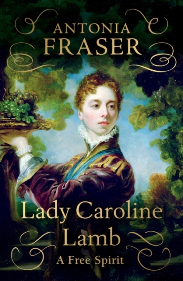 Lady Caroline Lamb - Lady Antonia Fraser