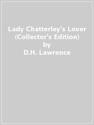 Lady Chatterley's Lover (Collector's Edition) - D.H. Lawrence