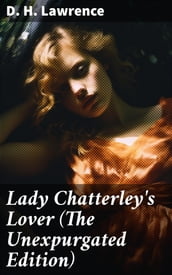 Lady Chatterley s Lover (The Unexpurgated Edition)