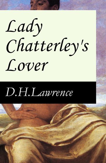 Lady Chatterley's Lover (The Unexpurgated Edition) - D. H. Lawrence