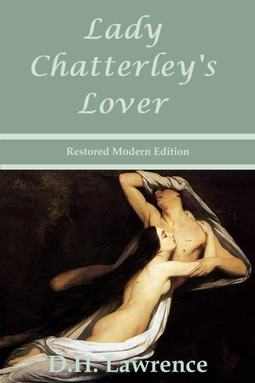 Lady Chatterley's Lover by D.H. Lawrence - Restored Modern Edition - D. H. Lawrence - Laura Bonds