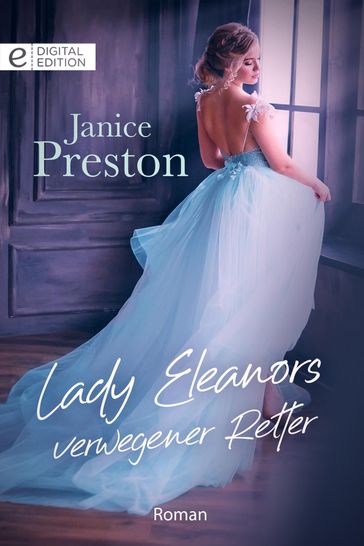 Lady Eleanors verwegener Retter - Janice Preston