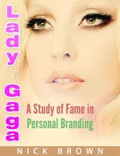 Lady GAGA: A Study of Fame in Personal Branding