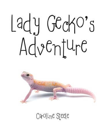 Lady Gecko's Adventure - Caroline Steele