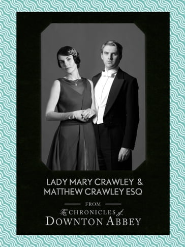 Lady Mary Crawley and Matthew Crawley Esq. (Downton Abbey Shorts, Book 1) - Jessica Fellowes - Matthew Sturgis